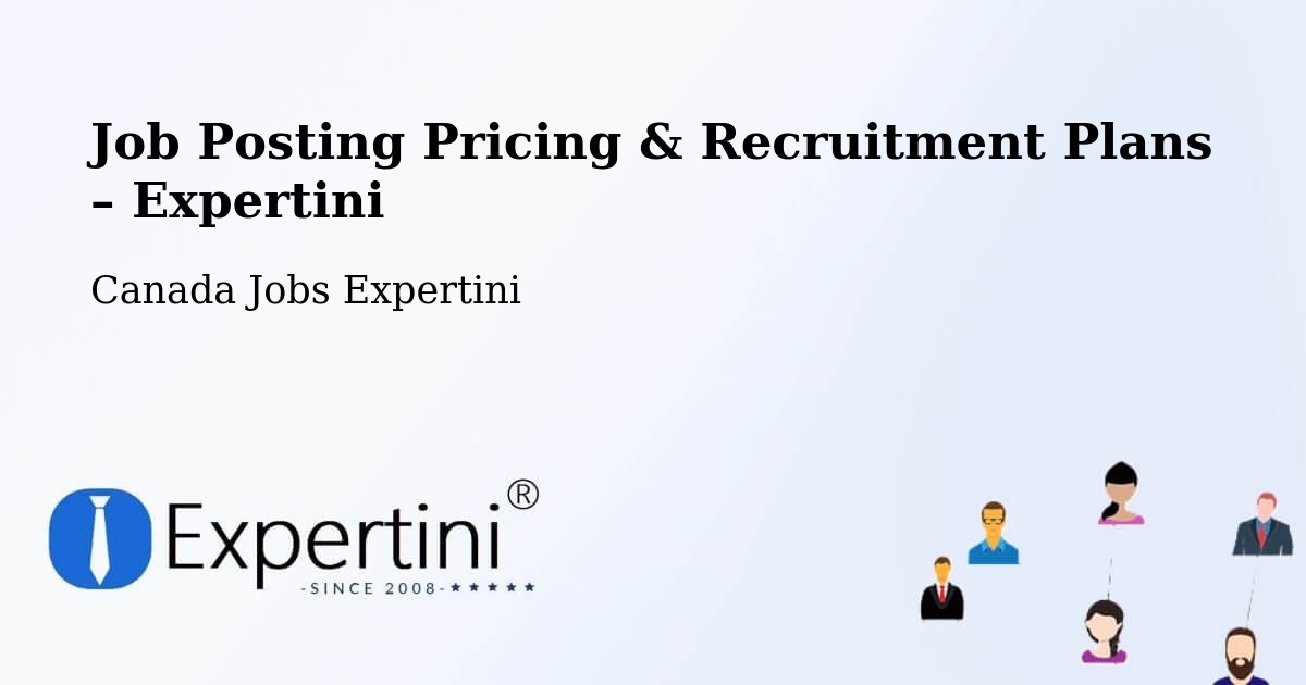 Job Posting Pricing & Recruitment Plans – Vaudreuil Dorion - Vaudreuil Dorion, Canada Jobs Expertini
